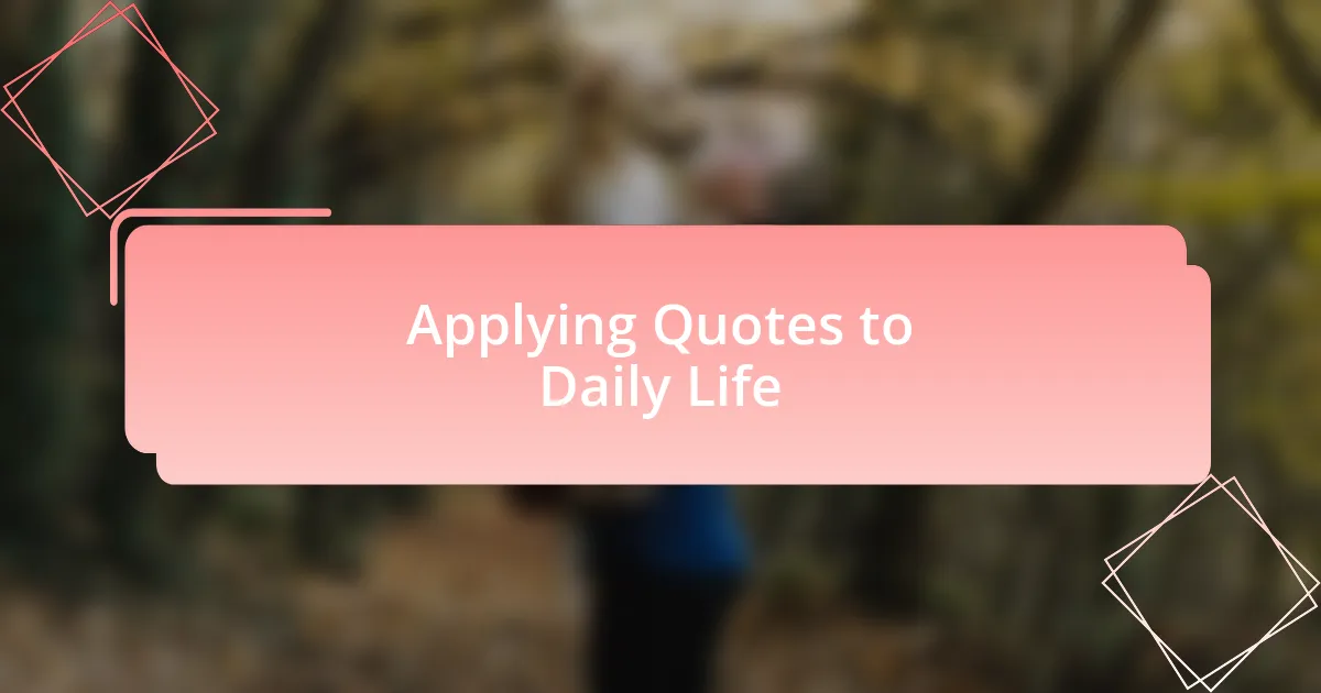 Applying Quotes to Daily Life