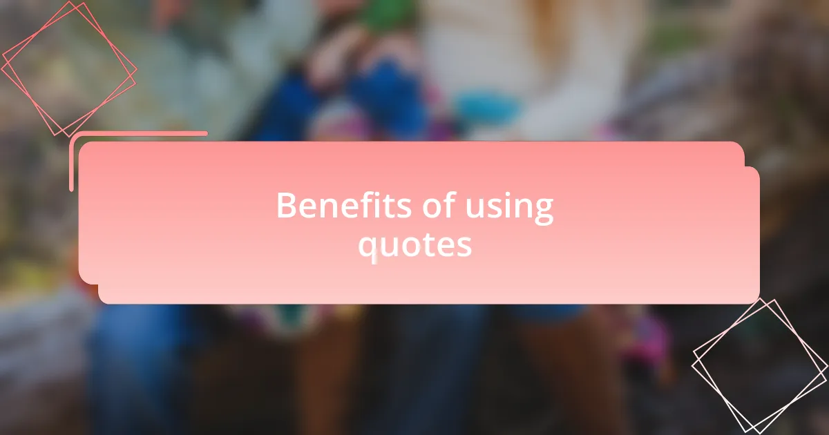 Benefits of using quotes