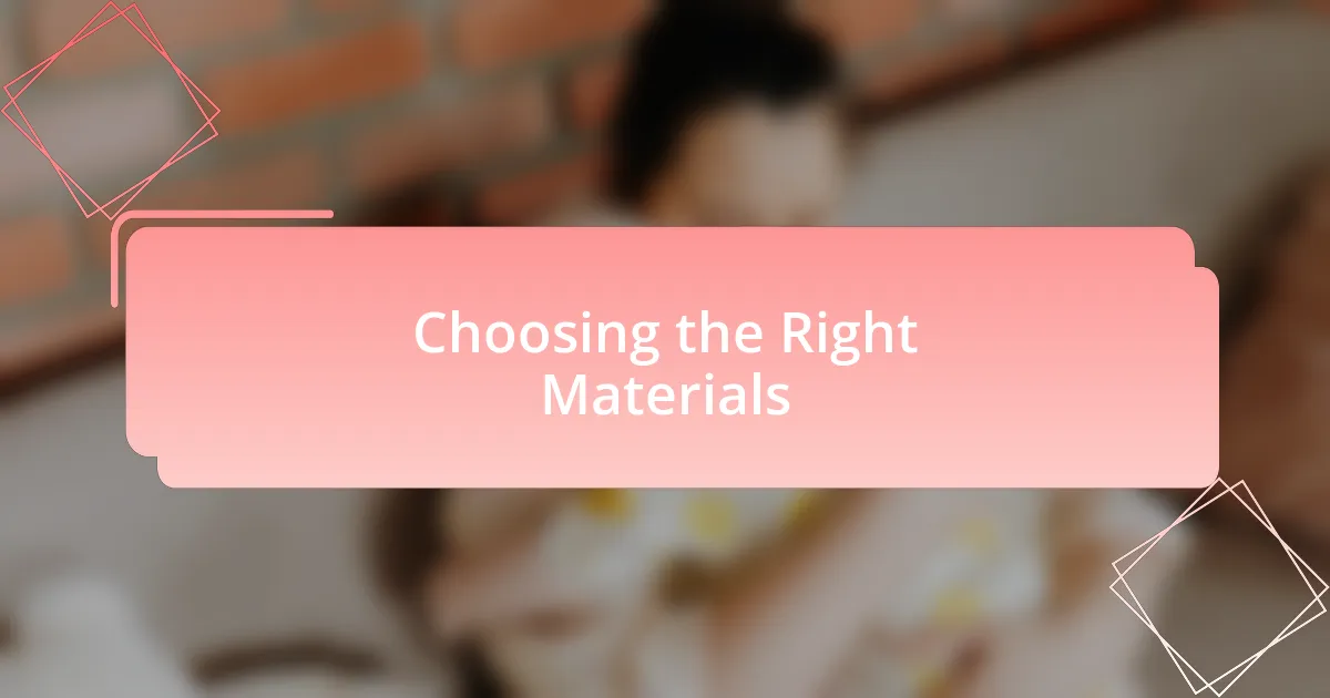Choosing the Right Materials