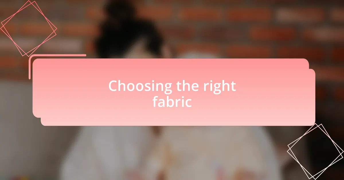 Choosing the right fabric