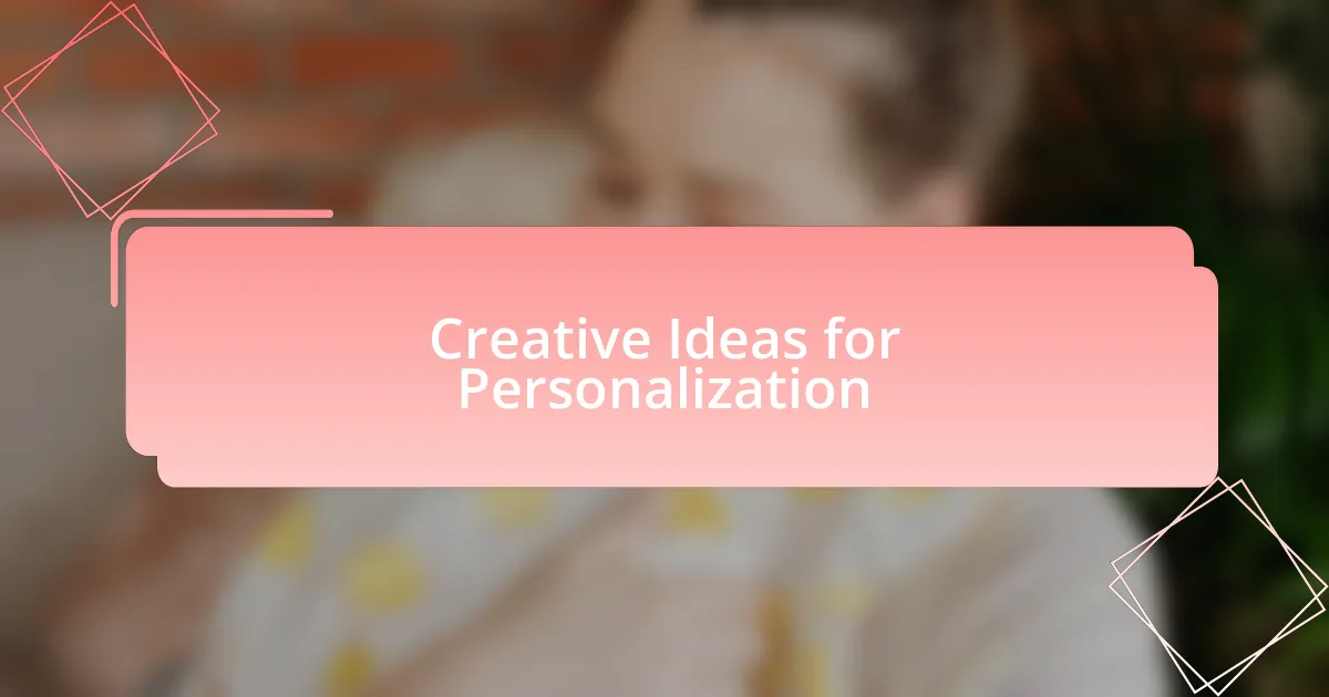 Creative Ideas for Personalization