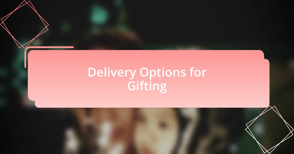 Delivery Options for Gifting