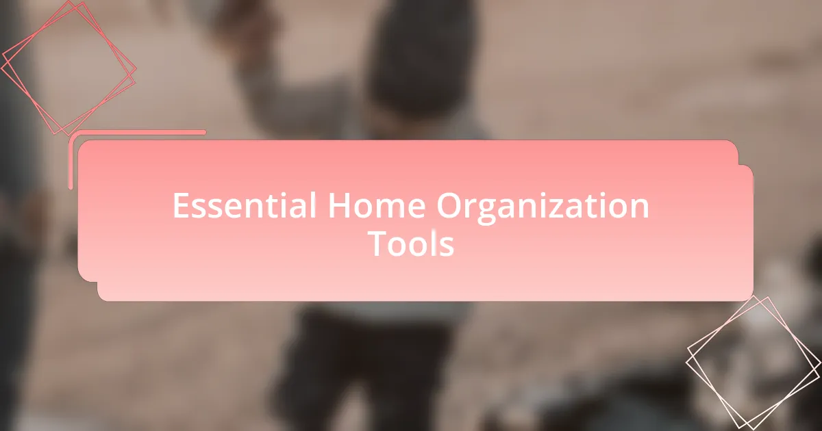 Essential Home Organization Tools