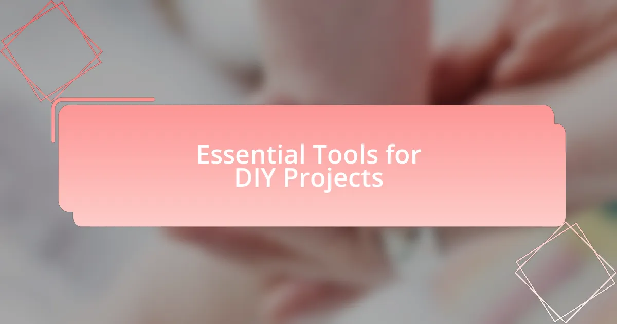 Essential Tools for DIY Projects
