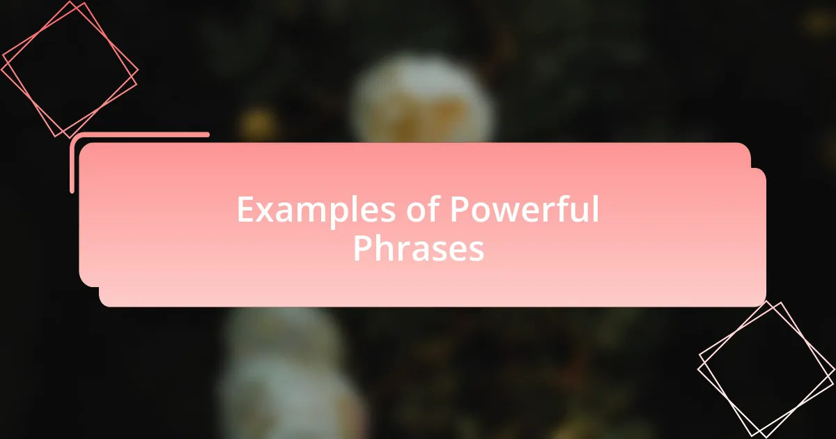 Examples of Powerful Phrases