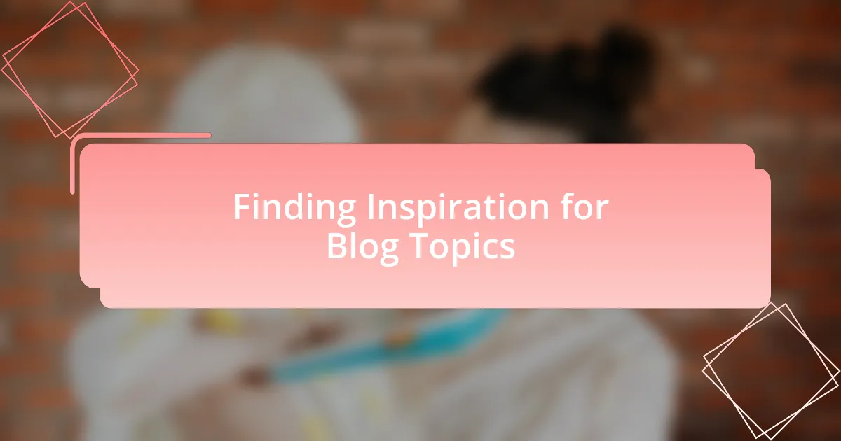 Finding Inspiration for Blog Topics