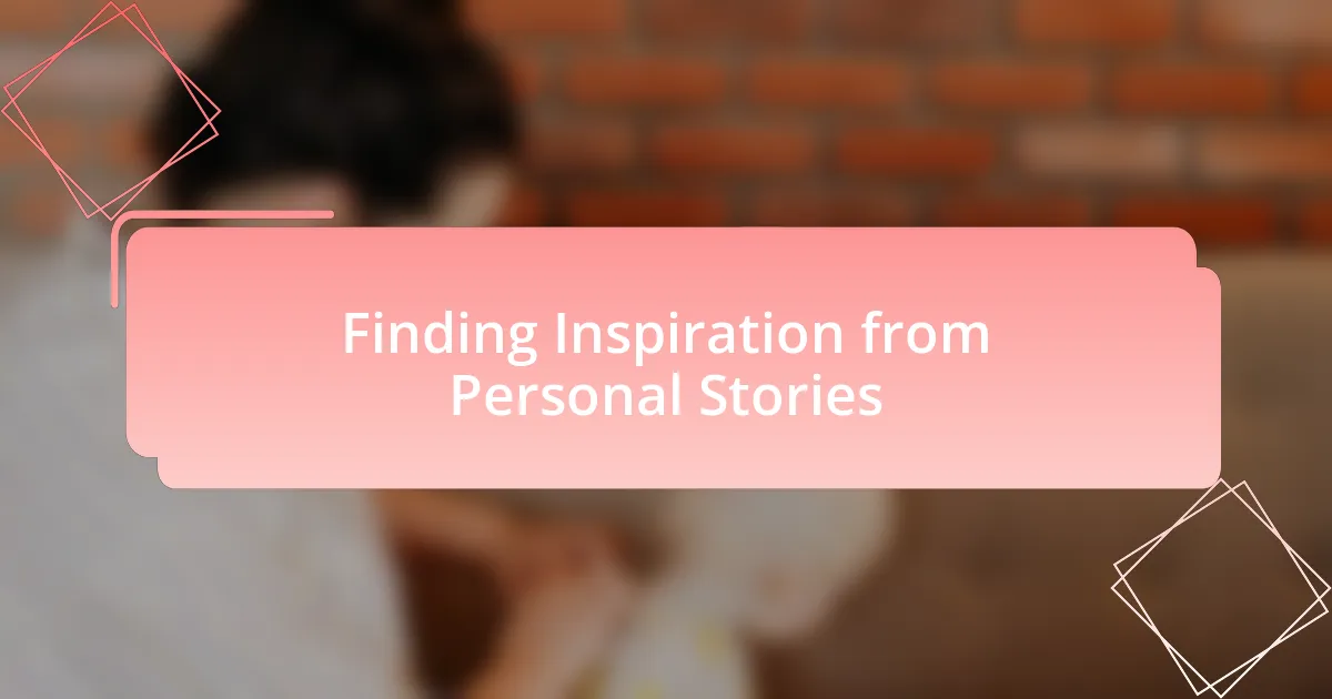 Finding Inspiration from Personal Stories