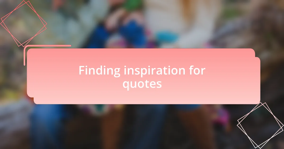 Finding inspiration for quotes