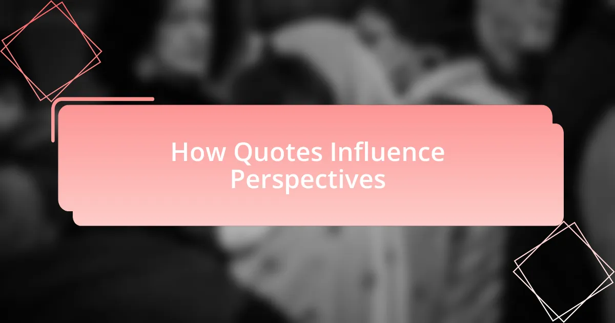 How Quotes Influence Perspectives