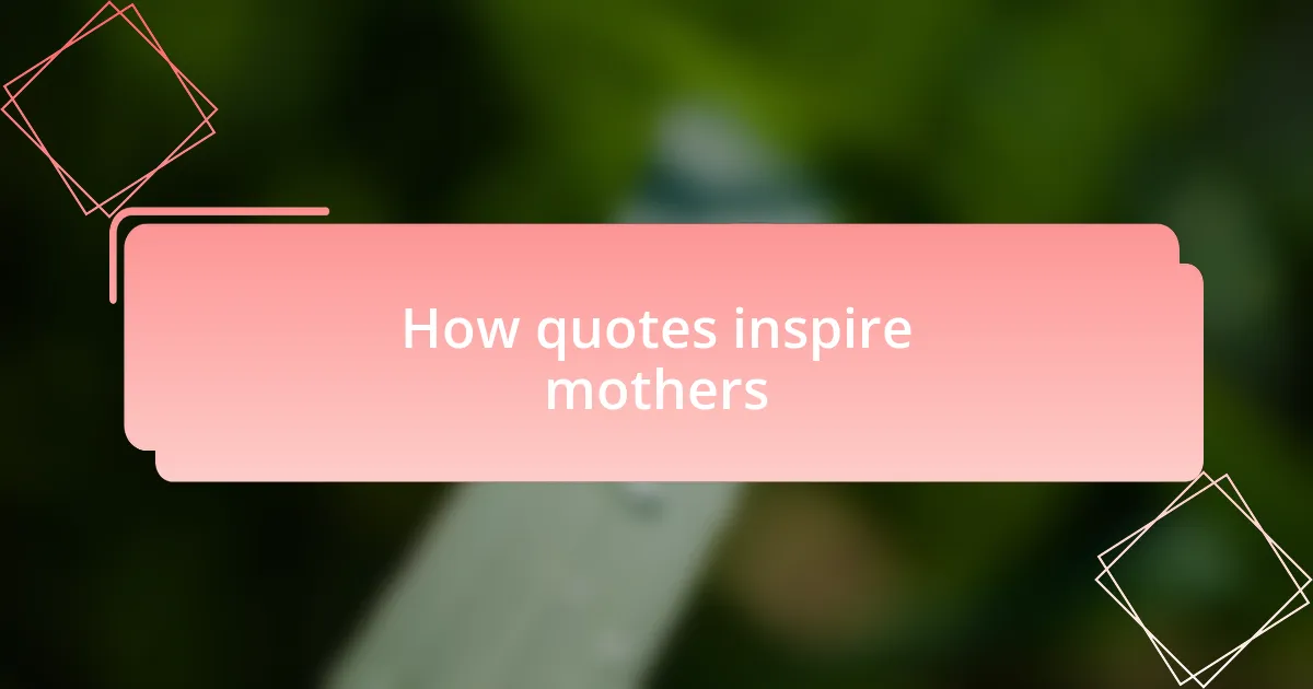 How quotes inspire mothers