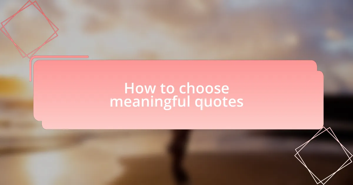 How to choose meaningful quotes