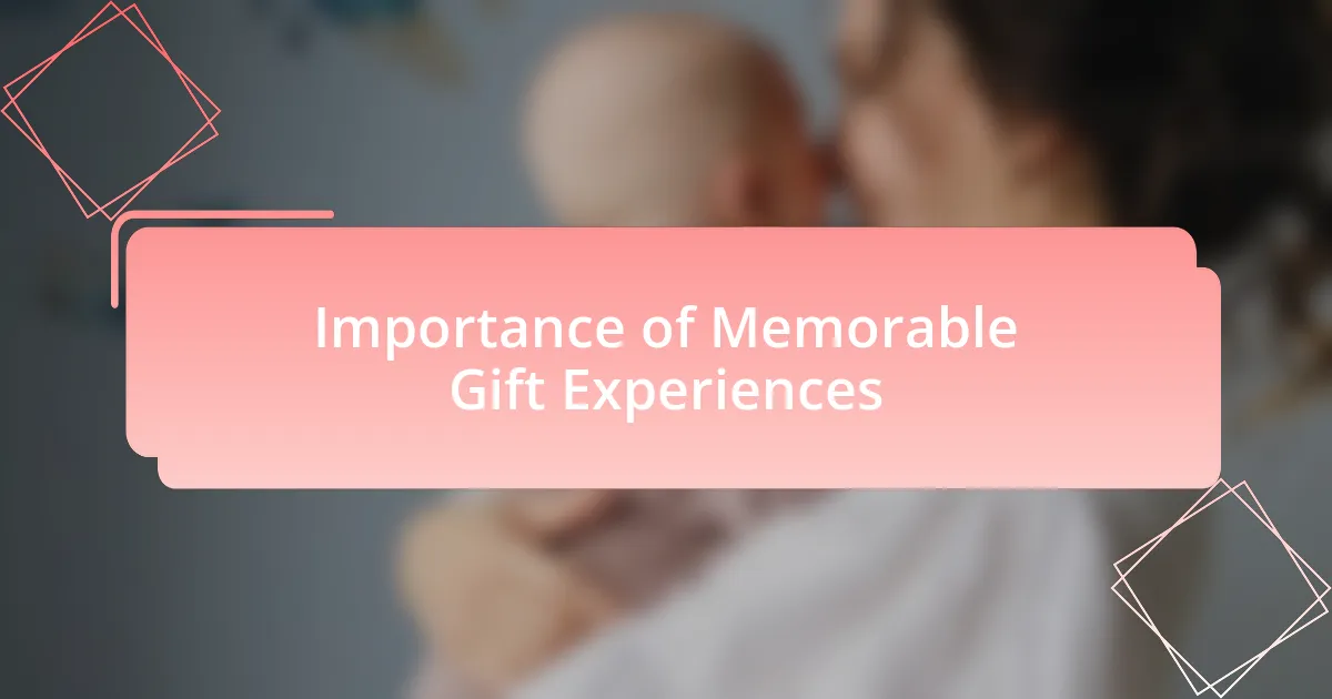 Importance of Memorable Gift Experiences