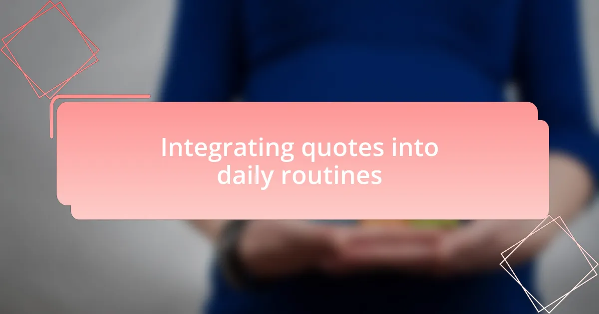 Integrating quotes into daily routines