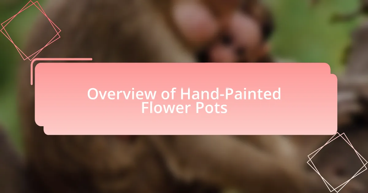 Overview of Hand-Painted Flower Pots
