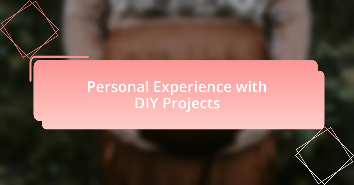 Personal Experience with DIY Projects