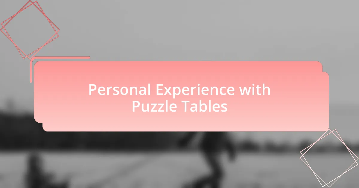 Personal Experience with Puzzle Tables