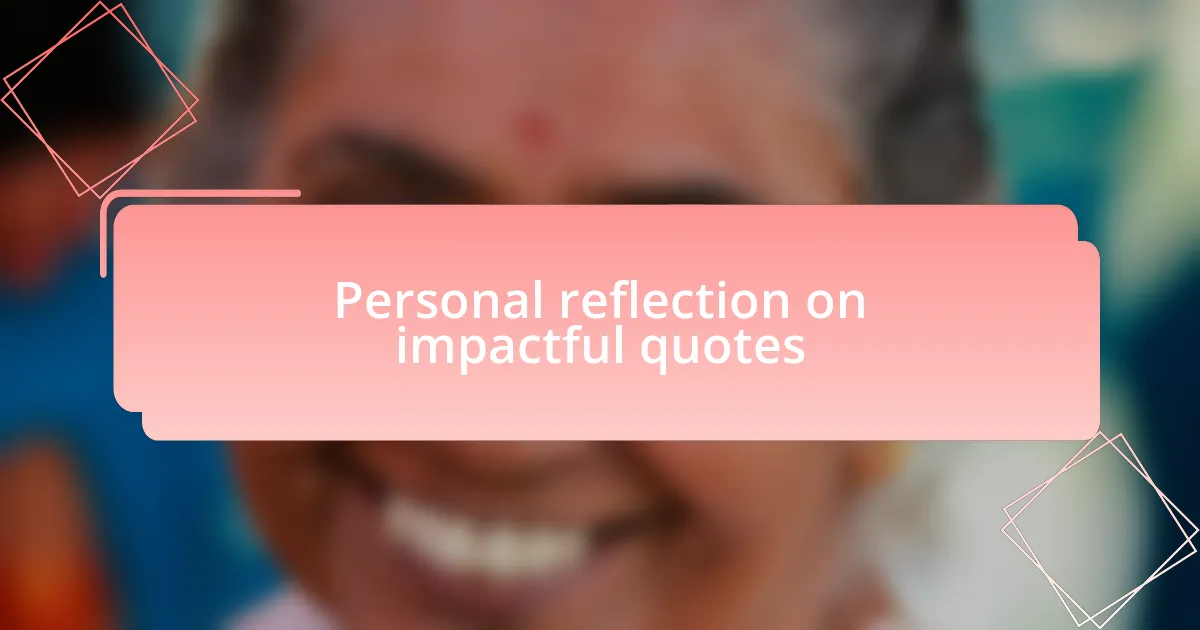 Personal reflection on impactful quotes