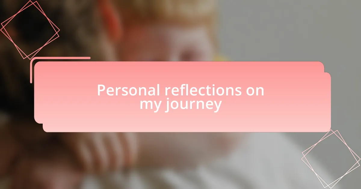 Personal reflections on my journey