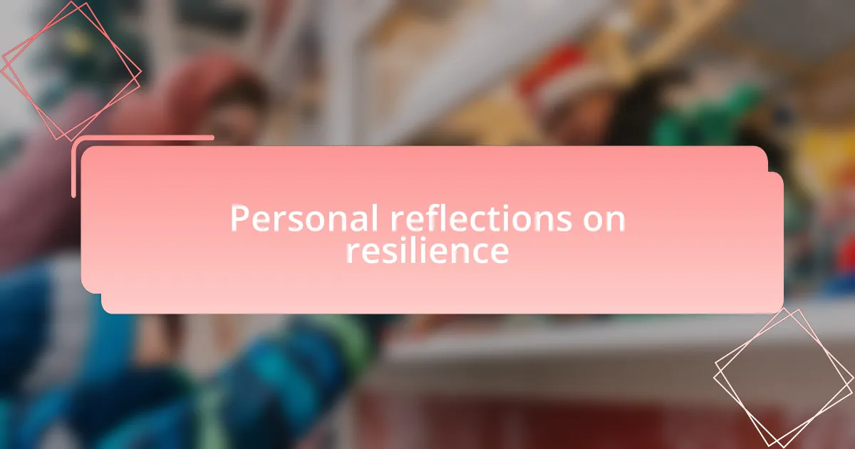 Personal reflections on resilience