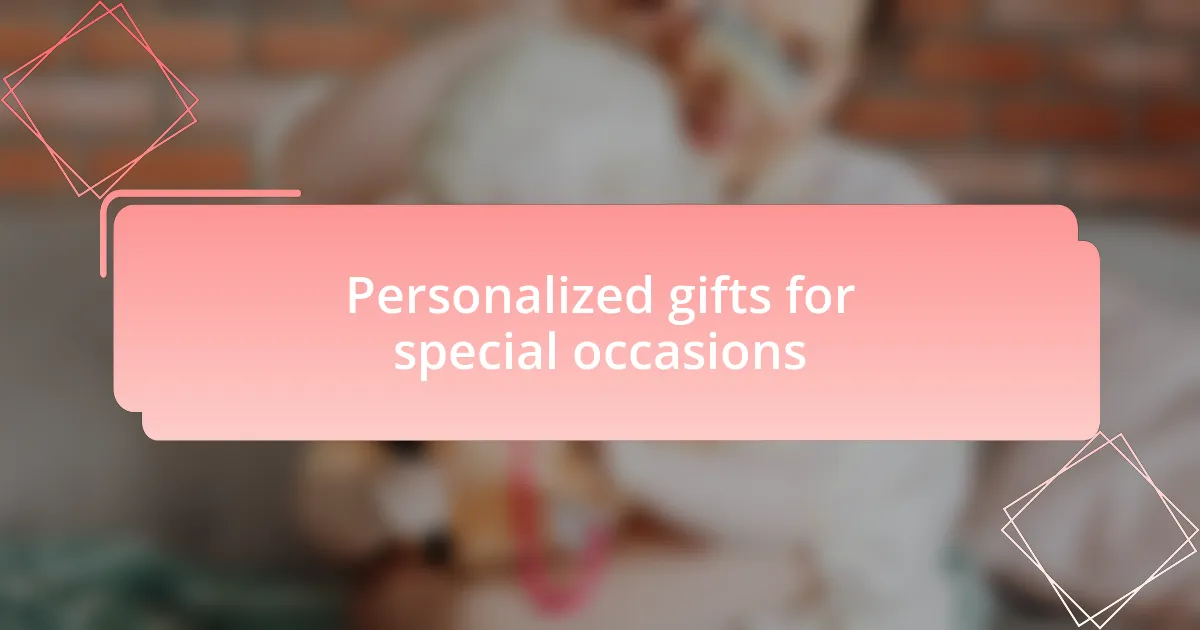 Personalized gifts for special occasions