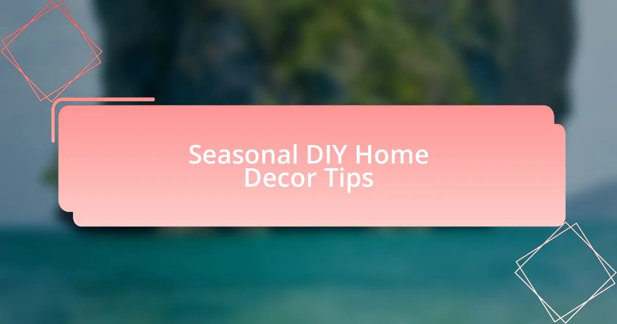 Seasonal DIY Home Decor Tips