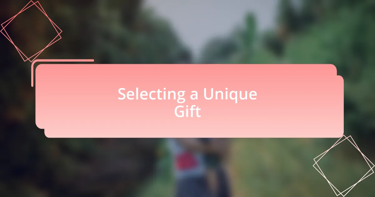 Selecting a Unique Gift