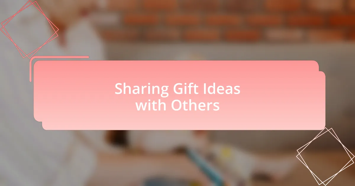 Sharing Gift Ideas with Others