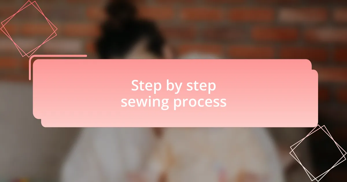 Step by step sewing process