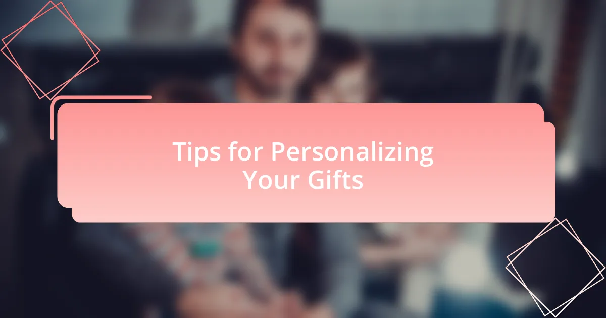 Tips for Personalizing Your Gifts