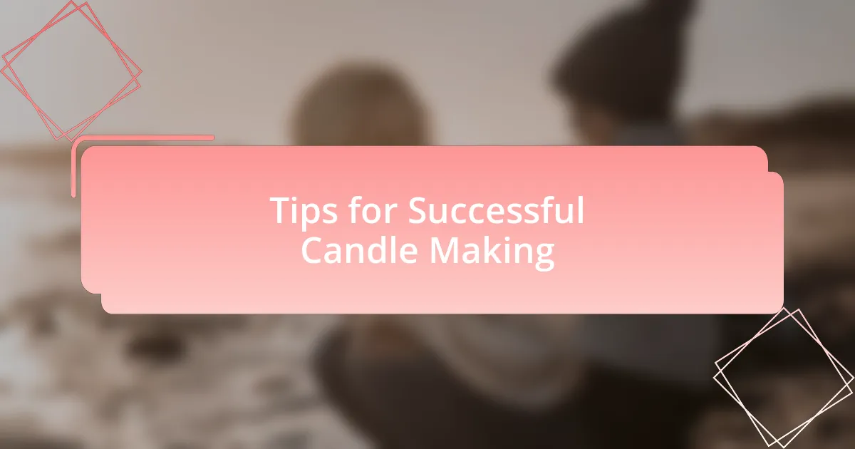 Tips for Successful Candle Making
