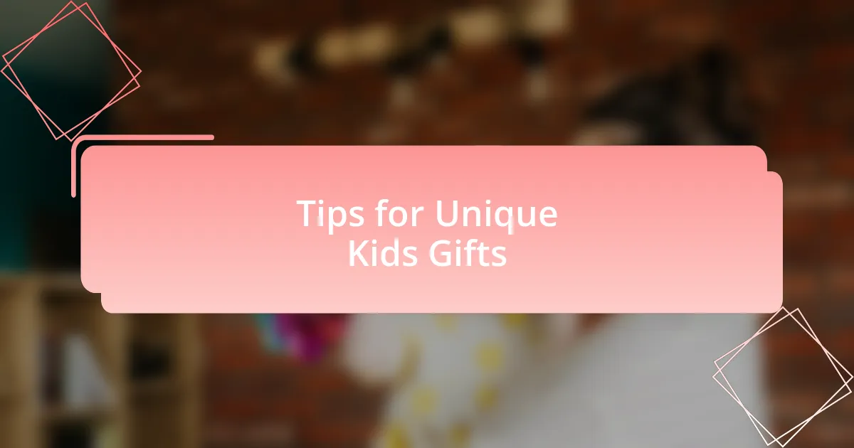 Tips for Unique Kids Gifts