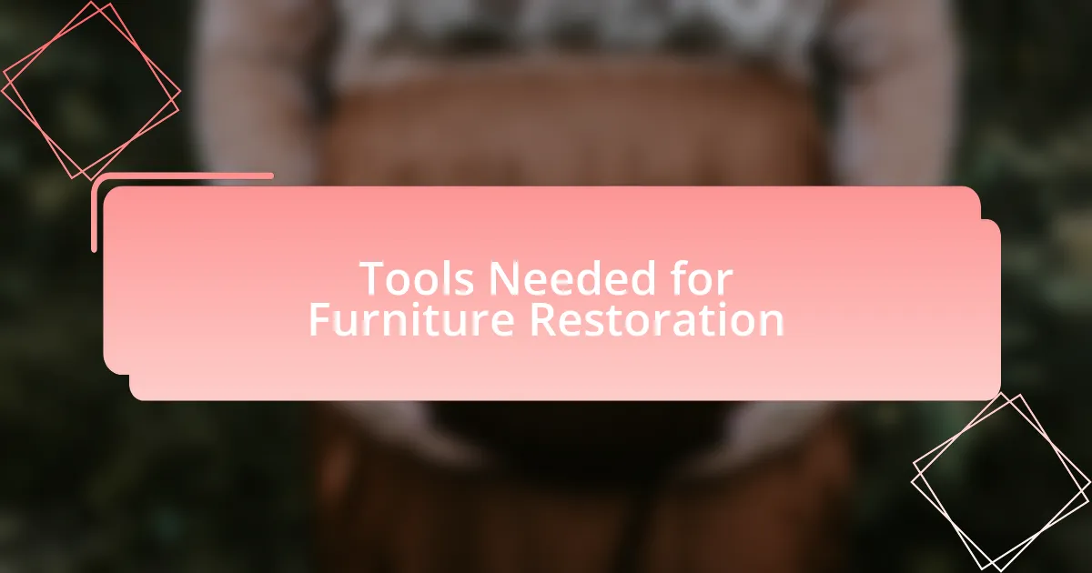 Tools Needed for Furniture Restoration
