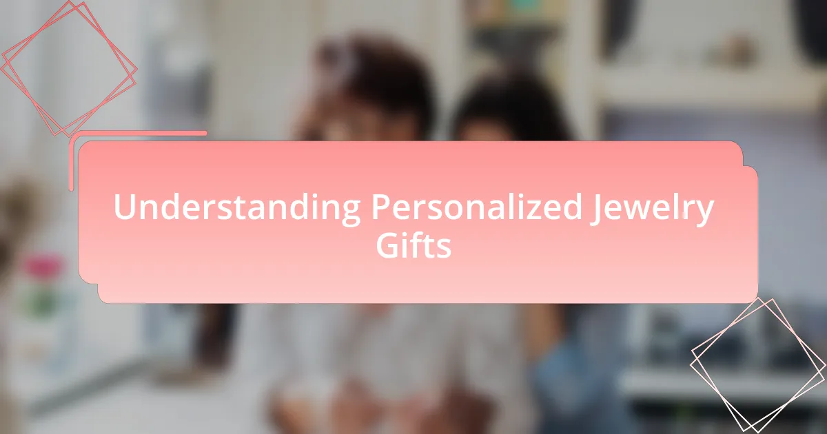 Understanding Personalized Jewelry Gifts