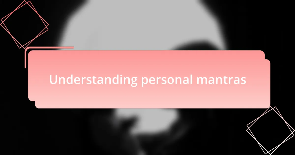 Understanding personal mantras
