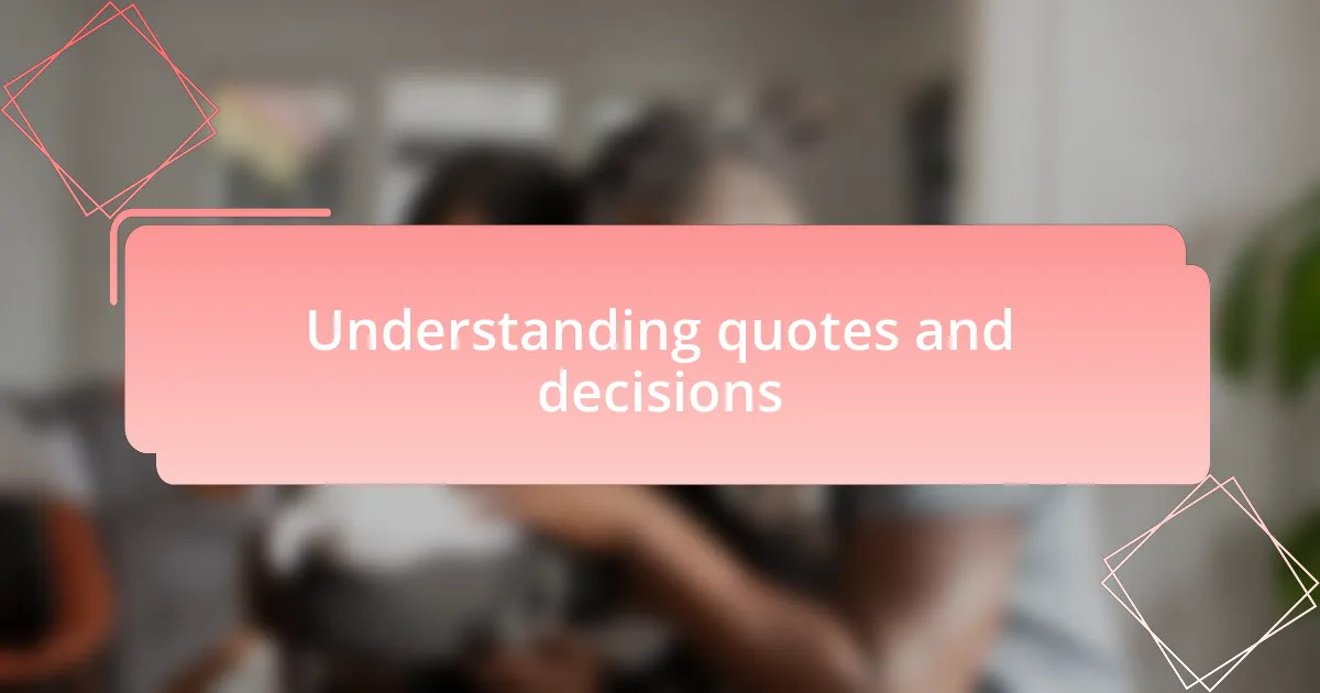 Understanding quotes and decisions