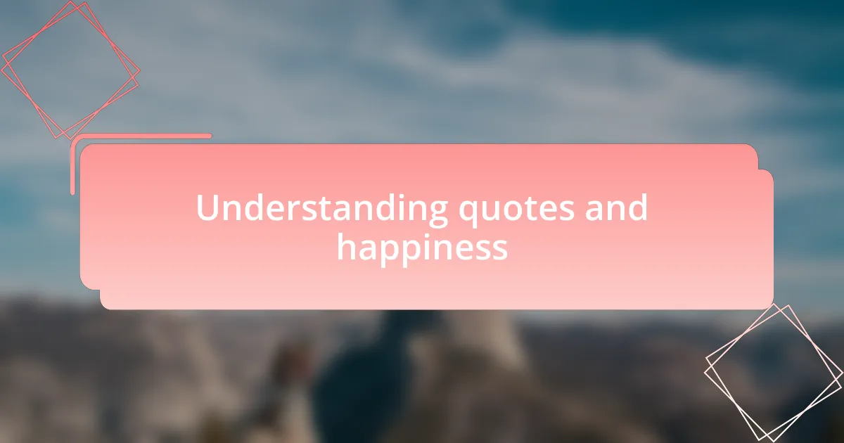 Understanding quotes and happiness