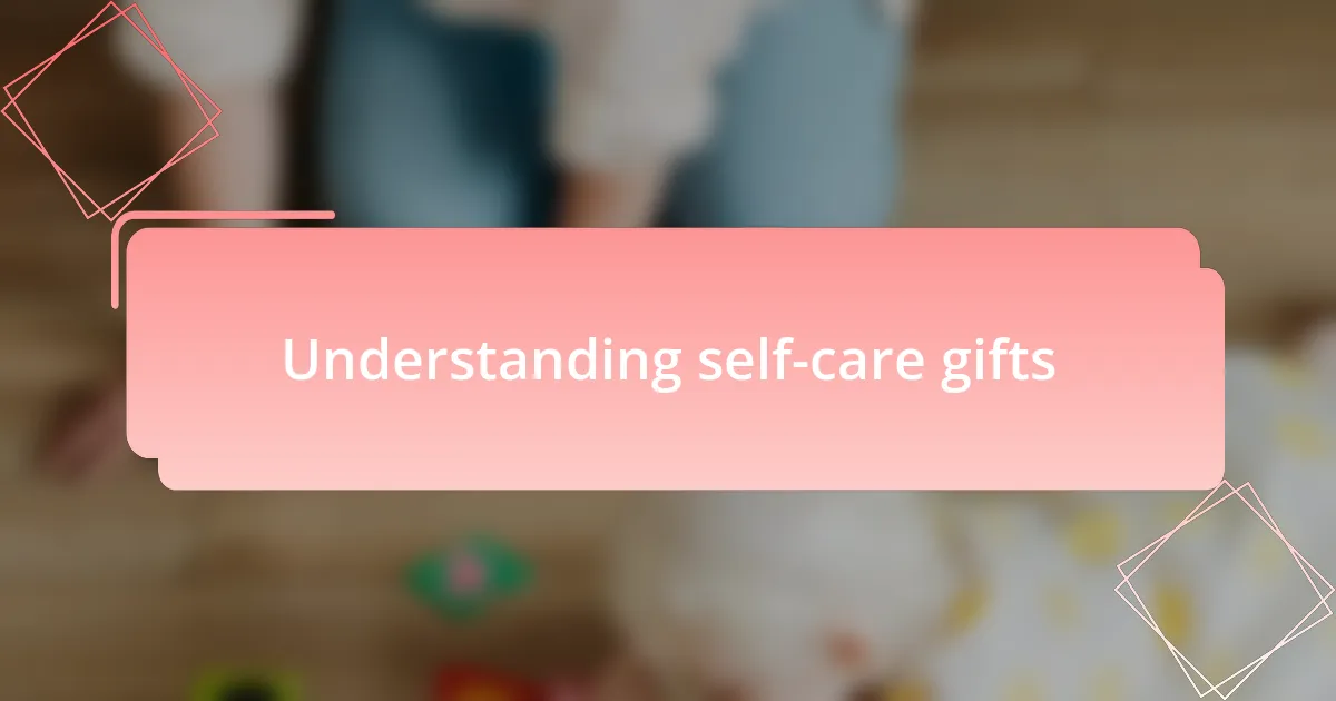 Understanding self-care gifts