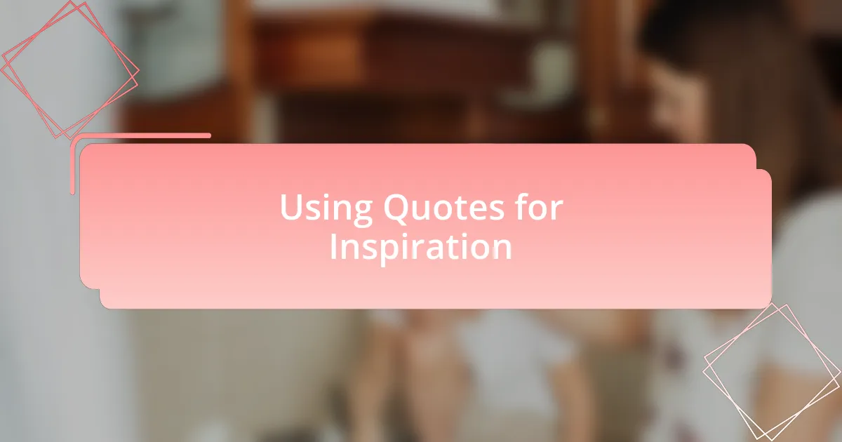 Using Quotes for Inspiration