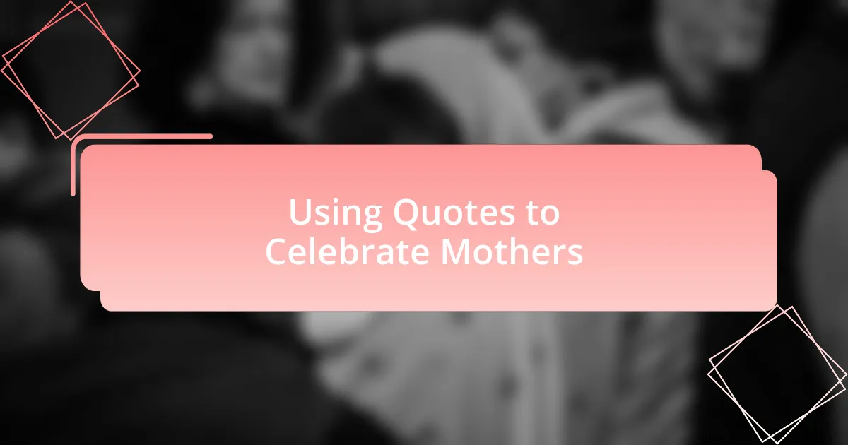 Using Quotes to Celebrate Mothers
