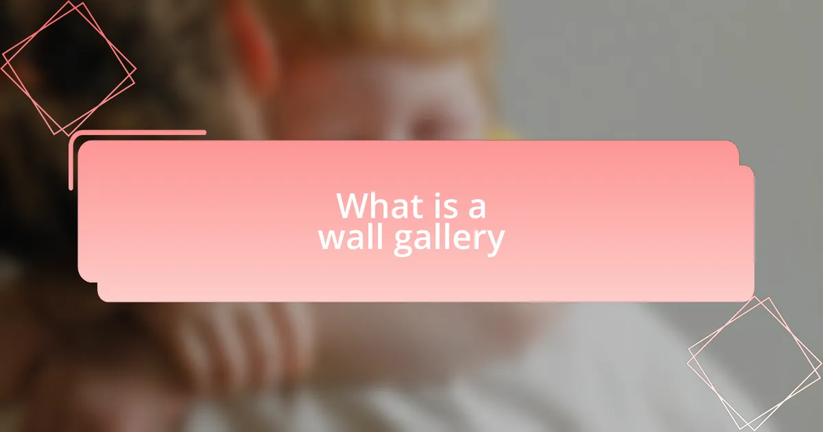 What is a wall gallery