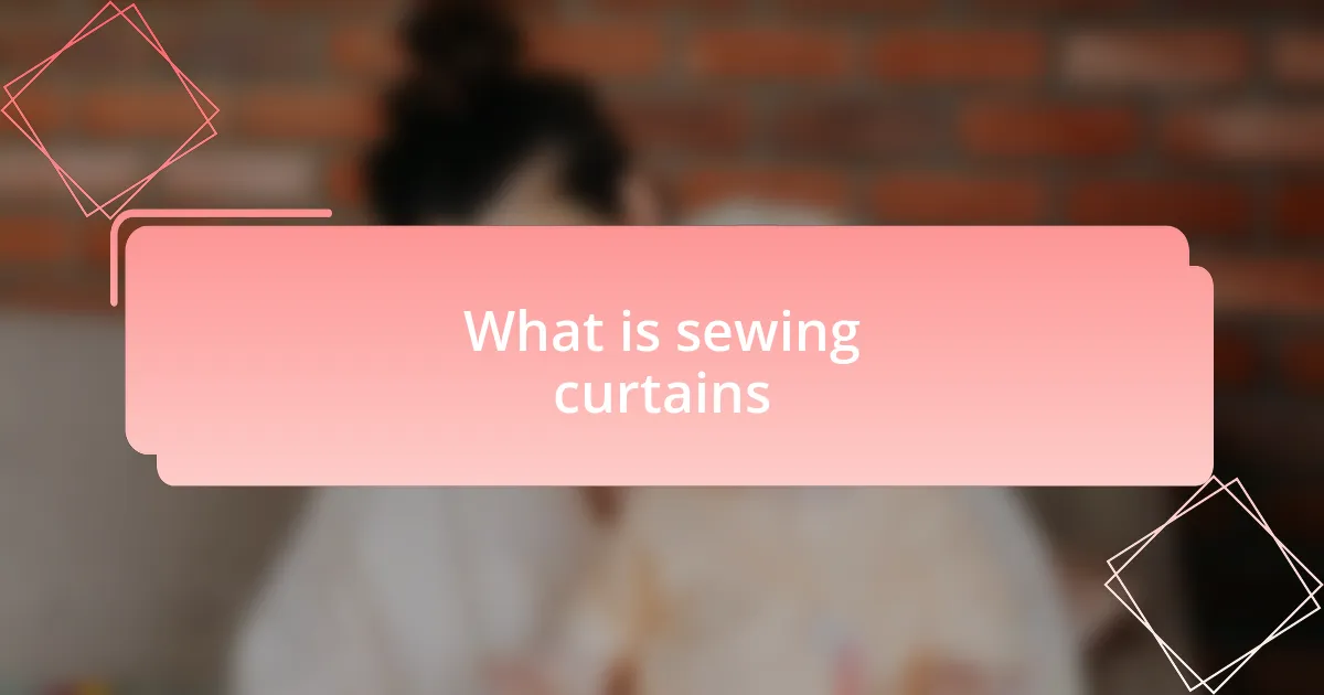 What is sewing curtains